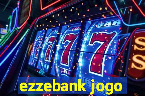 ezzebank jogo